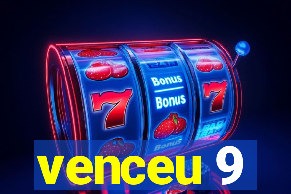 venceu 9